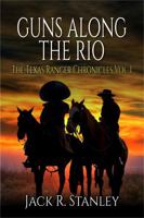 Guns Along The Rio (Large Print): The Texas Ranger Chronicles Vol. 1 1964484170 Book Cover