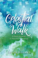 Celestial Walk: A Daily Journey in Practical Intimacy 1478794305 Book Cover