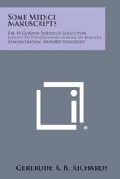 Some Medici Manuscripts: The H. Gordon Selfridge Collection Loaned To The Graduate School Of Business Administration, Harvard University 1258621347 Book Cover