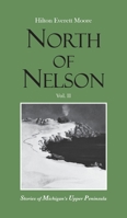 North of Nelson: Stories of Michigan's Upper Peninsula - Volume 2 1736744933 Book Cover