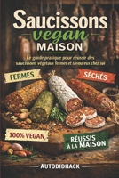 Saucissons vegan maison: Le guide pratique pour réussir des saucissons végétaux fermes et savoureux chez soi (French Edition) B0GWRWH61Z Book Cover