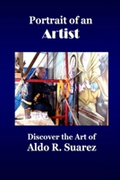 Portrait of an Artist: Discover the Art of Aldo R. Suarez B0FQC8V78P Book Cover