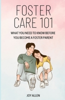 Foster Care 101: What you need to know before you become a foster parent B0CK3VTRCL Book Cover