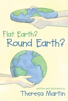 Flat Earth? Round Earth? 1573929883 Book Cover