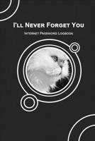 I'll Never Forget You: 6x9 Internet Password Logbook Large Print | Persan Cat Black color 1655298267 Book Cover
