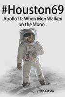 #Houston69: Apollo 11 - When Men Walked on the Moon 150231035X Book Cover