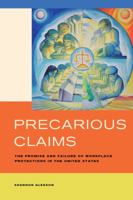 Precarious Claims: The Promise and Failure of Workplace Protections in the United States 0520288785 Book Cover