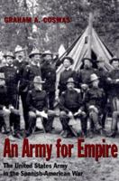 An Army for Empire: The United States Army in the Spanish-American War (Texas a & M University Military History Series) 0826201075 Book Cover