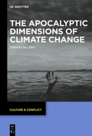 The Apocalyptic Dimensions of Climate Change (Culture & Conflict) 3110734850 Book Cover