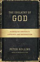 The Idolatry of God 1451609027 Book Cover
