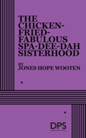 The Chicken-Fried-Fabulous Spa-Dee-Dah Sisterhood 0822245817 Book Cover