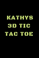 Kathys 3D Tic Tac Toe: 40 Game Pages with  Compact size (6" x 9") 3D Tic Tac Toe, Fun Game, Daily Mind Expaniding, Great For Travel, Family Fun 169884462X Book Cover