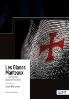 Les Blancs Manteaux: ...L'énigme des templiers 2383513911 Book Cover