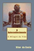 O Autoconhecimento: O Milagre Da Vida 1523651792 Book Cover