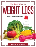 The Best Diet for Weight Loss: Quick and easy recipes 1804370886 Book Cover