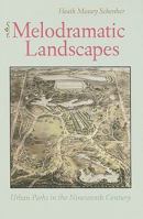Melodramatic Landscapes: Urban Parks in the Nineteenth Century 0813928427 Book Cover