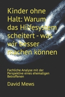 Kinder ohne Halt: Warum das Hilfesystem scheitert - was wir besser machen können: Fachliche Analyse mit der Perspektive eines ehemaligen Betroffenen (German Edition) B0DT29J6ST Book Cover