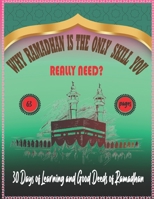 Why Ramadhan Is the Only Skill You Really Need?: 30 Days Learning and Good Deeds of Ramadhan B0F79GV6LN Book Cover