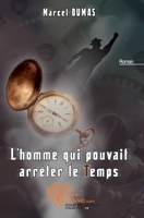 L'homme qui pouvait arrêter le temps (French Edition) 281215134X Book Cover