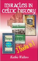 Miracles in Celtic History: Three Books in One 1888081252 Book Cover
