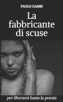 La fabbricante di scuse: per liberarsi basta la poesia. PNL, crescita personale e coaching in un racconto psicologico di formazione. B08GVGCNP7 Book Cover