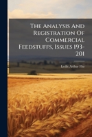 The Analysis And Registration Of Commercial Feedstuffs, Issues 193-201 1286139376 Book Cover