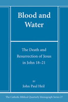 Blood and Water: The Death and Resurrection of Jesus in John 18-21 (Catholic Biblical Quarterly Monograph Series) B0CNJJZ5YR Book Cover