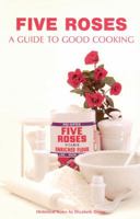 Five Roses : A Guide to Good Cooking 1552854582 Book Cover