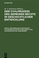 Der germanisch-romanische Civilprozeß im Mittelalter, Band 2: Vom achten bis eilften Jahrhundert 3112673115 Book Cover
