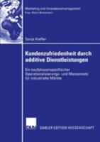 Kundenzufriedenheit Durch Additive Dienstleistungen: Ein Kaufphasenspezifischer Operationalisierungs- Und Messansatz Fur Industrielle Markte 3824477009 Book Cover