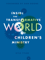 Inside the Transformative World of Children's Ministry 0834137496 Book Cover