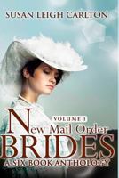 New Mail Order Brides Series Volume 1: A Six Book Western Anthology 1505992974 Book Cover