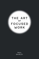 The Art of Focused Work 1737563665 Book Cover