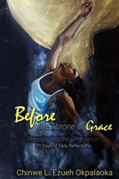 Before the Throne of Grace: Pressing into His Presence 0692953655 Book Cover