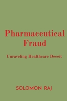 Pharmaceutical Fraud: Unraveling Healthcare Deceit 819676765X Book Cover