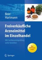 Freiverkaufliche Arzneimittel Im Einzelhandel: IHK-Sachkenntnisprufung Sicher Bestehen 3642102816 Book Cover