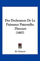 Des Decheances De La Puissance Paternelle: Discours (1887) 1168309379 Book Cover