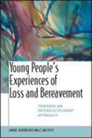 Young People's Experiences of Loss and Bereavement: Towards an Interdisciplinary Approach 0335216641 Book Cover