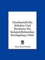 Charakteristik der Schichten und Petrefacten des s�chsisch-b�hmischen Kreidegebirges 1160827664 Book Cover