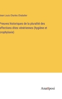 Preuves historiques de la pluralité des affections dites vénériennes (hygiène et prophylaxie) 3382720590 Book Cover
