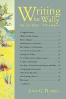 Writing for Wally: My Life with a Brilliant Idea 1484913019 Book Cover
