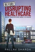 Before Disrupting Healthcare 1532923864 Book Cover