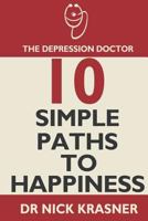 The Depression Doctor: 10 Simple Paths to Happiness 1909593273 Book Cover