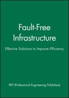 Fault-Free Infrastructure: Effective Solutions to Improve Efficiency 1860582338 Book Cover
