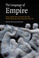 The Language of Empire: Rome and the Idea of Empire from the Third Century BC to the Second Century Ad 1107402794 Book Cover