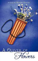 A Quiver of Flowers 1449011403 Book Cover