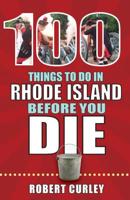 100 Things to Do in Rhode Island Before You Die 1681062119 Book Cover