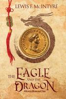 The Eagle and the Dragon: A Novel of Rome and China 0692820809 Book Cover