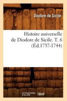 Histoire Universelle de Diodore de Sicile. T. 6 (A0/00d.1737-1744) 201267271X Book Cover