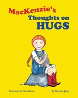 MacKenzies's Thoughts on Hugs: A Funny, Interactive Book on Hugs for Kids Ages 5 - 7 1733788603 Book Cover